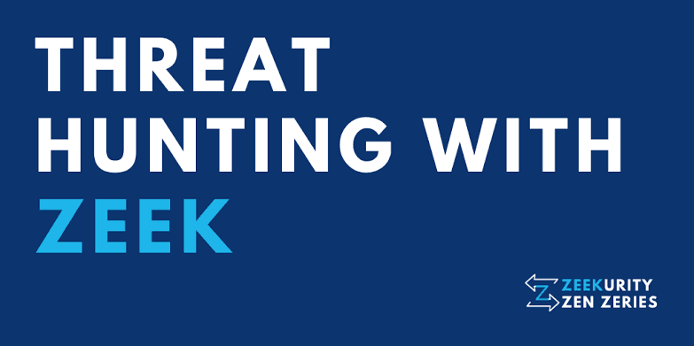 Threat Hunting with Zeek